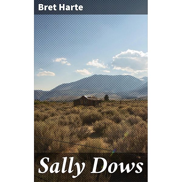 Sally Dows, Bret Harte