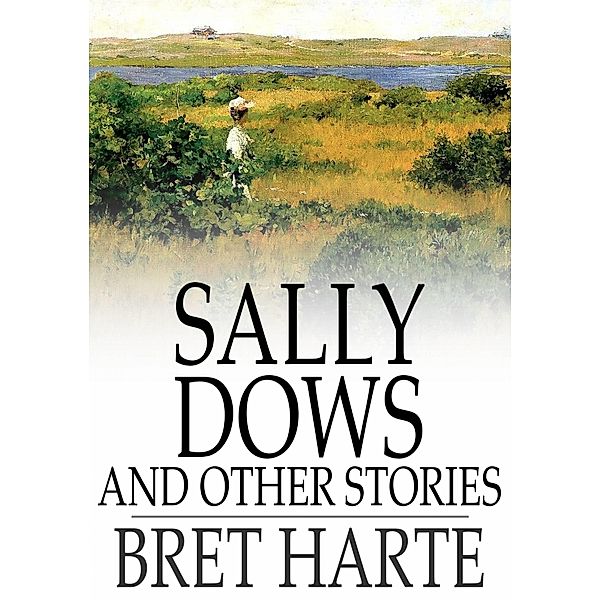 Sally Dows and Other Stories / The Floating Press, Bret Harte