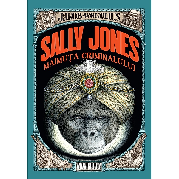 Sally Jones - Maimu¿a criminalului / Fictiune Pentru Copii. Contemporan, Jakob Wegelius