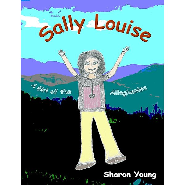 Sally Louise: A Girl of the Alleghenies, Sharon Young