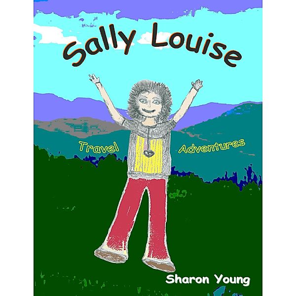 Sally Louise: Travel Adventures, Sharon Young
