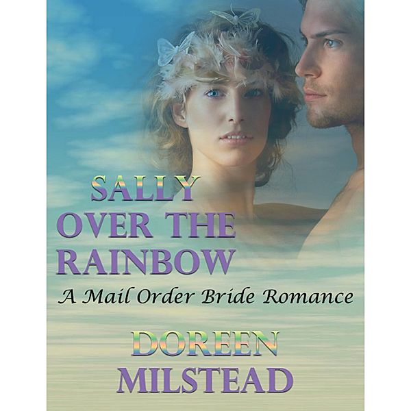 Sally Over the Rainbow: A Mail Order Bride Romance, Doreen Milstead