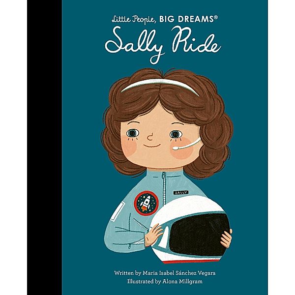 Sally Ride / Little People, BIG DREAMS, Maria Isabel Sanchez Vegara