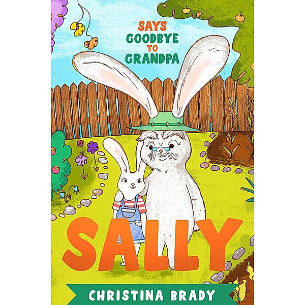 Sally Says Goodbye to Grandpa / Sally, Christina Brady