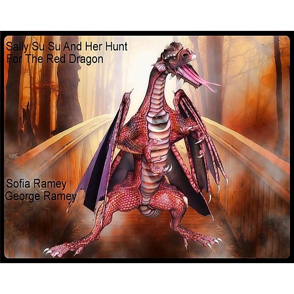 Sally Su Su And Her Hunt For The Red Dragon (2) / 2, Sofia Ramey, George Ramey