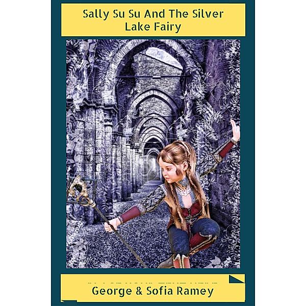 Sally Su Su And The Silver Lake Fairy (3, #3) / 3, Sofia Ramey, George Ramey