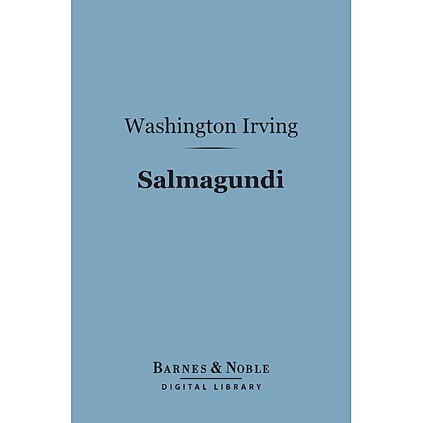 Salmagundi (Barnes & Noble Digital Library) / Barnes & Noble, Washington Irving