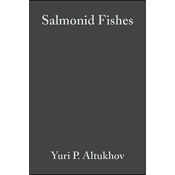 Salmonid Fishes / Fish and Aquatic Resources, Yuri P. Altukhov, Elena A. Salmenkova, Vladimir T. Omelchenko