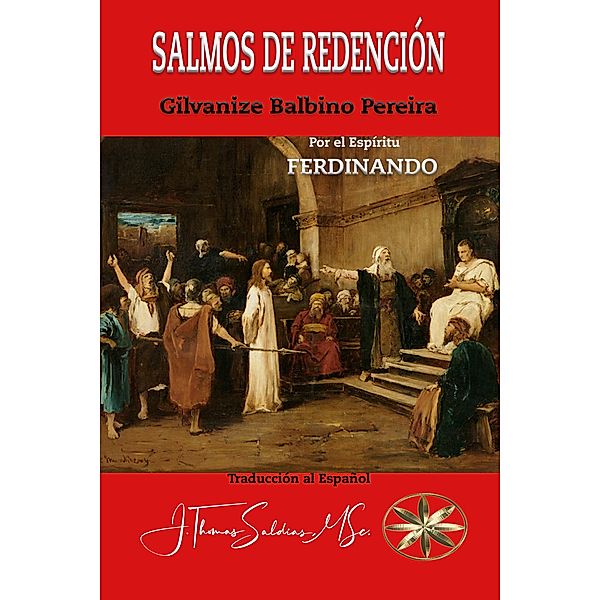Salmos de Redención: Registros del Cristianismo en el Siglo I, Gilvanize Balbino Pereira, Por El Espíritu Ferdinando, J. Thomas Saldias MSc.