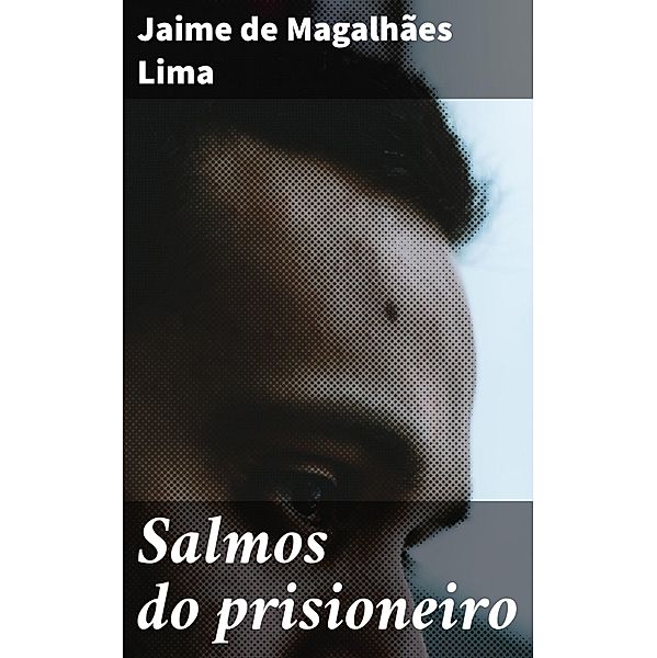 Salmos do prisioneiro, Jaime de Magalhães Lima