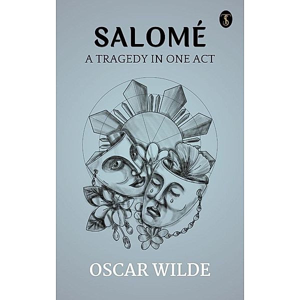 Salome: A Tragedy in One Act, Oscar Wilde