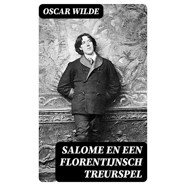 Salome en Een Florentijnsch Treurspel, Oscar Wilde