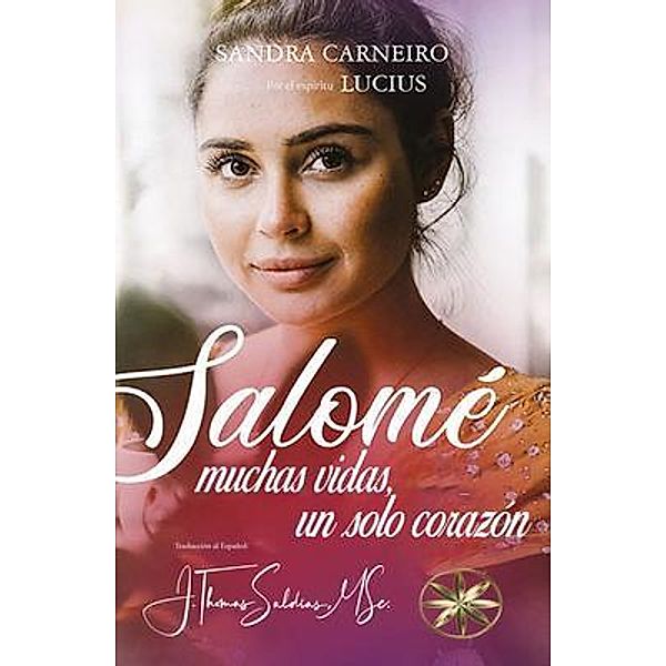 Salomé: Muchas vidas y un solo corazón, Sandra Carneiro, Por El Espíritu Lucius
