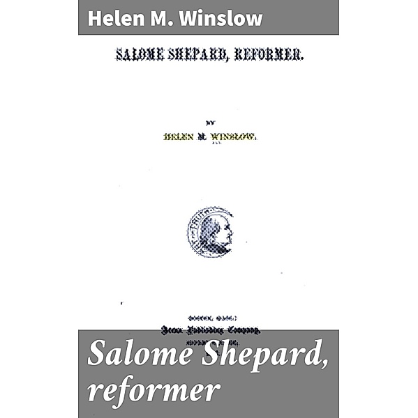 Salome Shepard, reformer, Helen M. Winslow