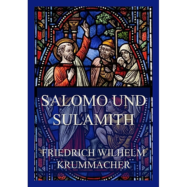 Salomo und Sulamith, Friedrich Wilhelm Krummacher