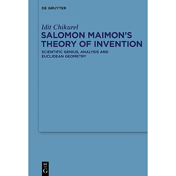 Salomon Maimon's Theory of Invention, Idit Chikurel