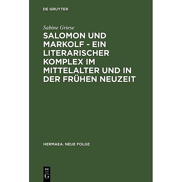 Salomon und Markolf - Ein literarischer Komplex im Mittelalter und in der frühen Neuzeit / Hermaea. Neue Folge Bd.81, Sabine Griese