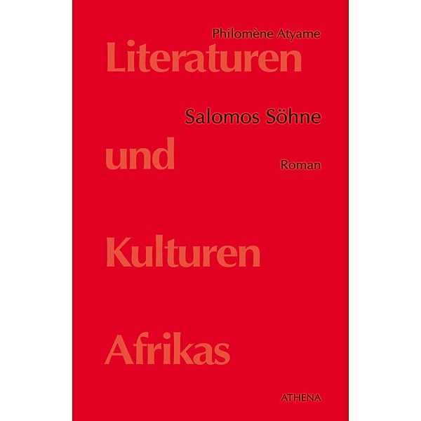 Salomos Söhne / Literaturen und Kulturen Afrikas Bd.8, Philomène Atyame