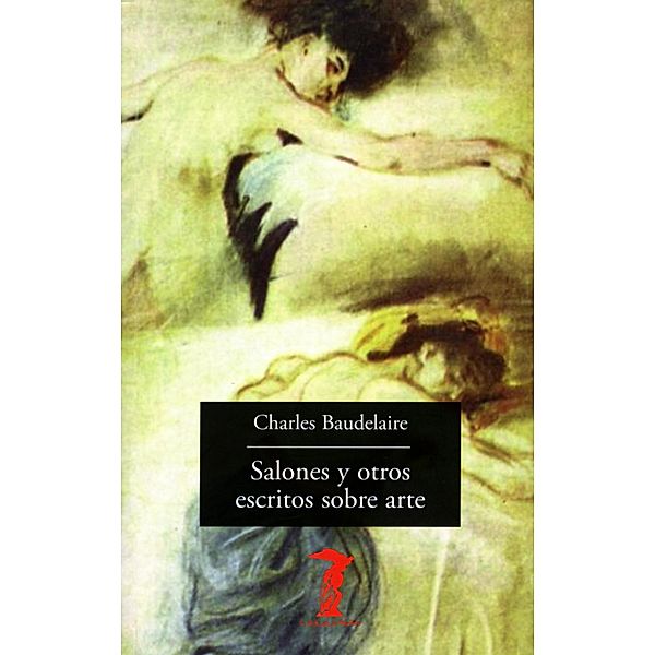 Salones y otros escritos sobre arte / La balsa de la Medusa, Charles Baudelaire