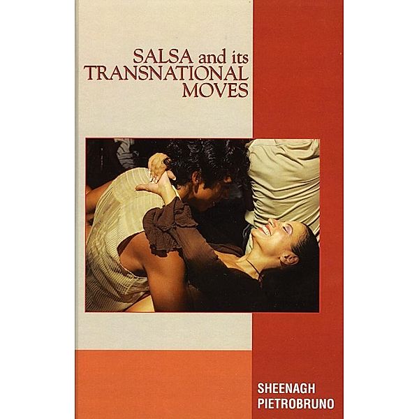 Salsa and Its Transnational Moves, Sheenagh Pietrobruno