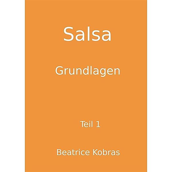 Salsa - Grundlagen - Teil 1 / Salsa Bd.1, Beatrice Kobras