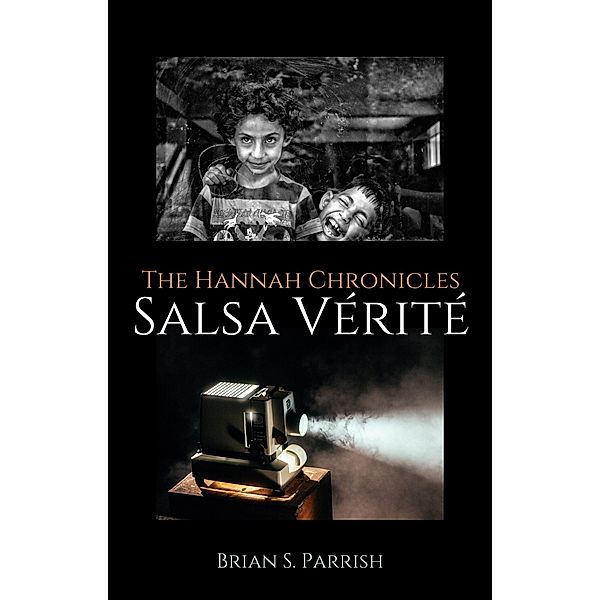 Salsa Vérité: The Hannah Chronicles, Brian S. Parrish