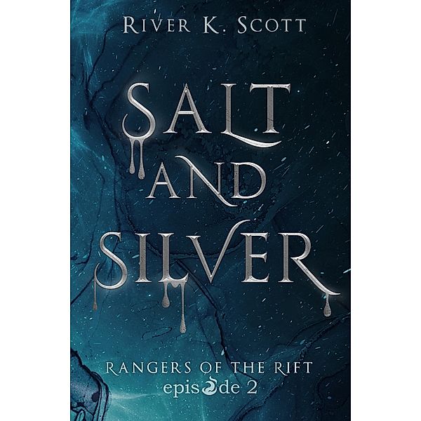 Salt and Silver / Rangers of the Rift Bd.2, River K. Scott