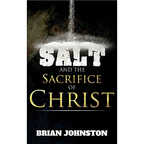 Salt and the Sacrifice of Christ, Brian Johnston