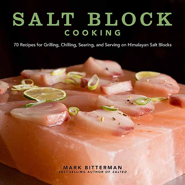 Salt Block Cooking, Mark Bitterman