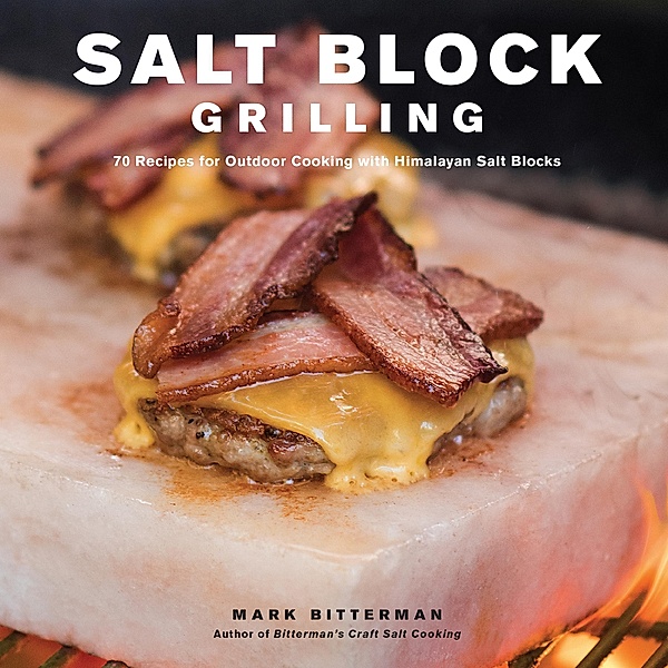 Salt Block Grilling / Bitterman's, Mark Bitterman