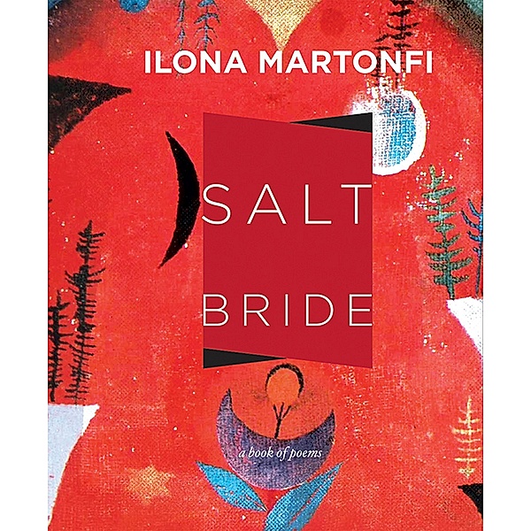 Salt Bride / Inanna Poetry and Fiction Series, Ilona Martonfi