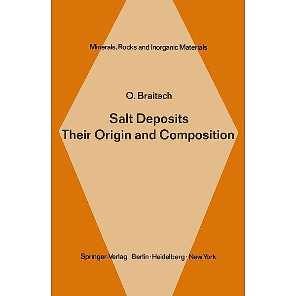 Salt Deposits Their Origin and Composition / Minerals, Rocks and Mountains Bd.4, O. Braitsch