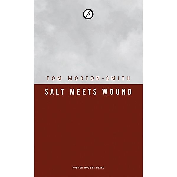 Salt Meets Wound / Oberon Modern Plays, Tom Morton-Smith