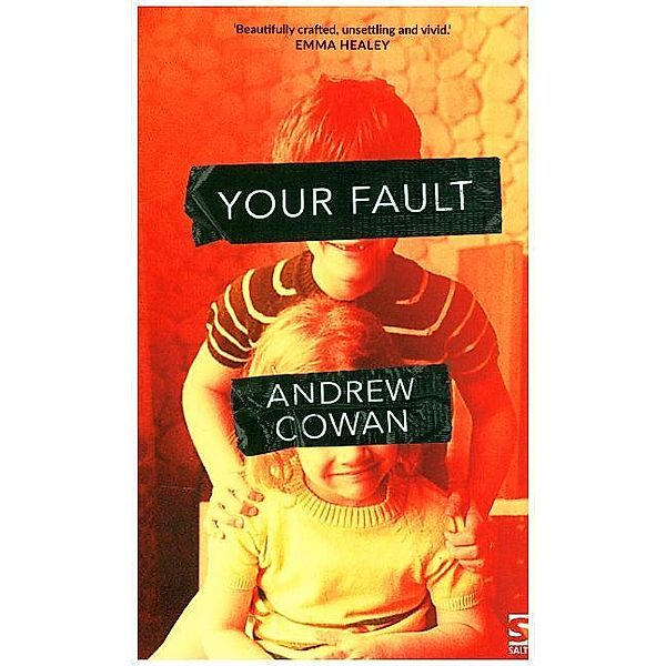 Salt Modern Fiction / Your Fault, Andrew Cowan