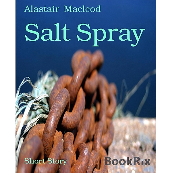 Salt Spray, Alastair Macleod