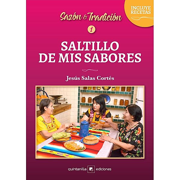 Saltillo de mis sabores / Sazón y Tradición Bd.1, Jesús Salas Cortés