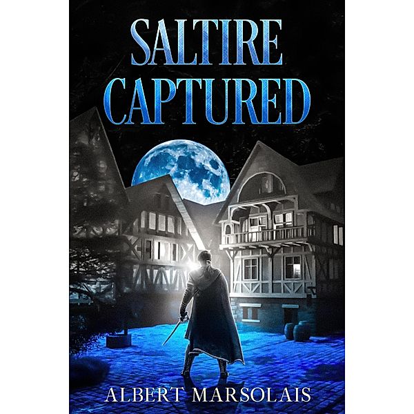Saltire Captured (The Torrport Diaries, #3) / The Torrport Diaries, Albert Marsolais