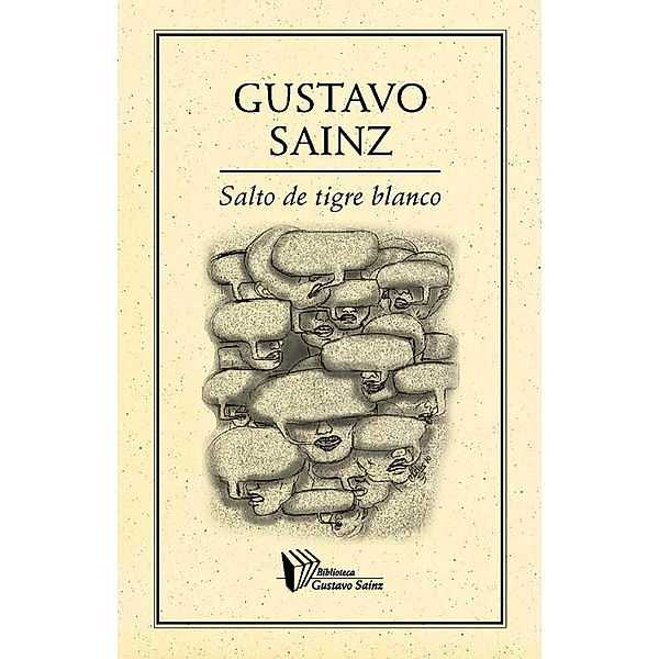 Salto de tigre blanco / Biblioteca Gustavo Sainz, Gustavo Sainz