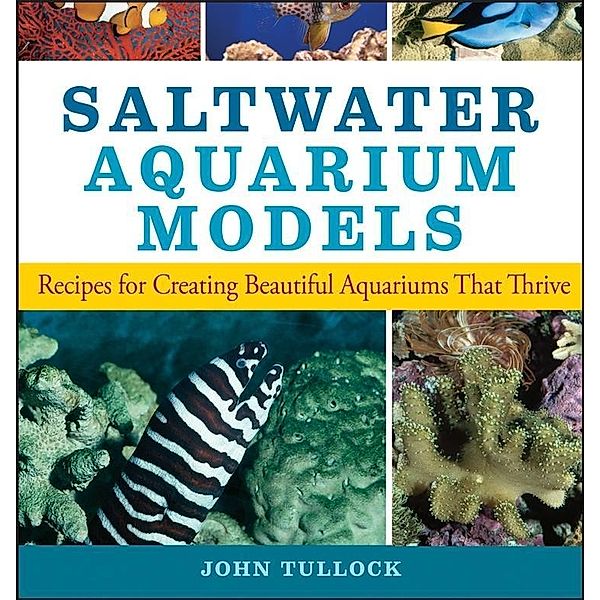 Saltwater Aquarium Models, John H. Tullock