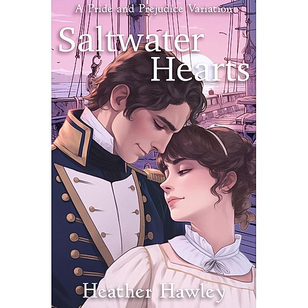 Saltwater Hearts: A Pride and Prejudice Variation, Heather Hawley