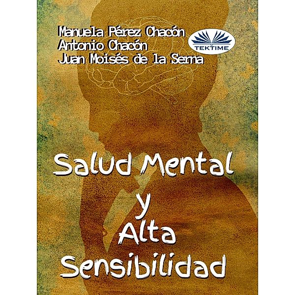 Salud Mental Y Alta Sensibilidad, Manuela Pérez Chacón, Antonio Chacón, Juan Moisés de La Serna