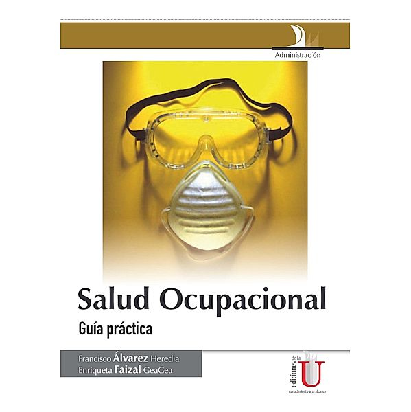 Salud ocupacional. Guía práctica, Francisco Álvarez Heredia, Enriqueta Faizal Geagea