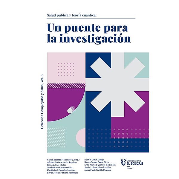 Salud pública y teoría cuántica, Adriana Lucía Acevedo Supelano, Sandy Liliana Silva González, James Frank Trujillo Perdomo, Patricia Arias Muñoz, Maximiliano Bustacara Díaz, Camilo José González Martínez, Carlos Eduardo Maldonado, Edwin Mauricio Millán Hernández, Rosalía Olaya Zúñiga, Karina Susana Pastor Sierra, Erika Marcela Quintero Hernández