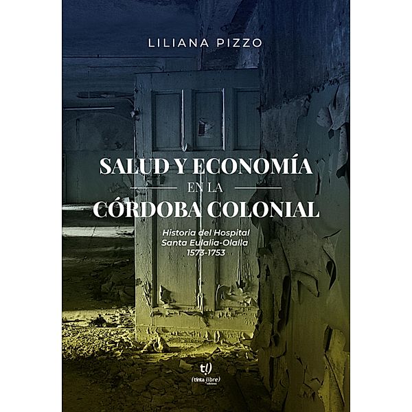 Salud y economía en la Córdoba colonial, Elizabeth Liliana Pizzo