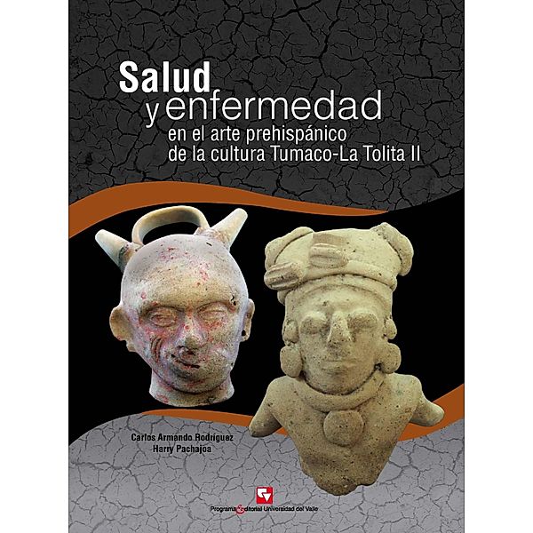 Salud y enfermedad en el arte prehispánico de la cultura Tumaco-La Tolita II / Libros de investigación Bd.2, Carlos Armando Rodríguez, Harry Pachajoa