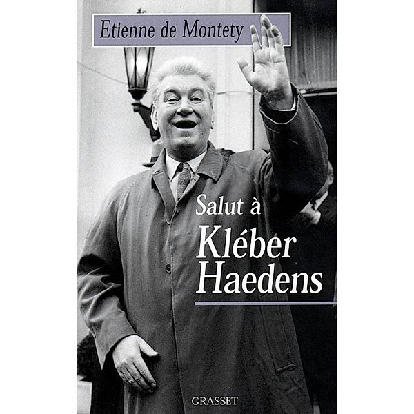 Salut à Kléber Haedens / Littérature, Etienne de Montety