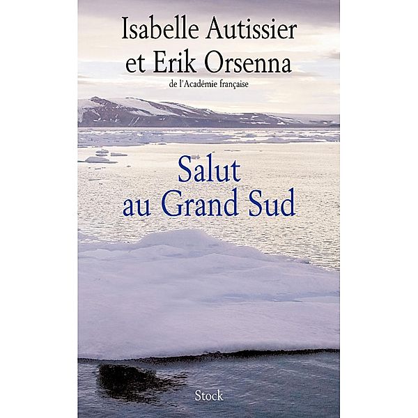 Salut au Grand Sud / Hors collection littérature française, Erik Orsenna, Isabelle Autissier