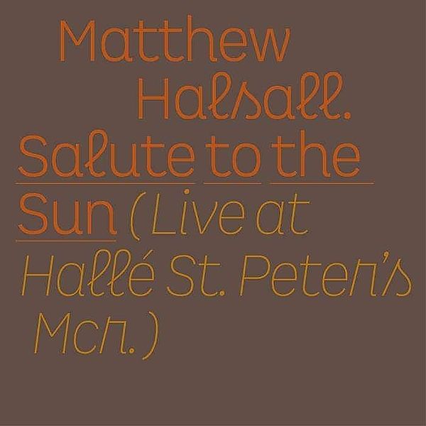 Salute To The Sun-Live At Hallé St.Peter'S, Matthew Halsall