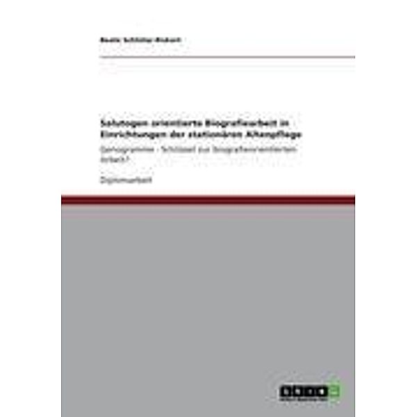 Salutogen orientierte Biografiearbeit in Einrichtungen der stationären Altenpflege, Beate Schlüter-Rickert