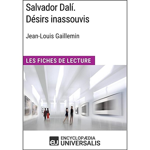 Salvador Dalí. Désirs inassouvis de Jean-Louis Gaillemin, Encyclopaedia Universalis